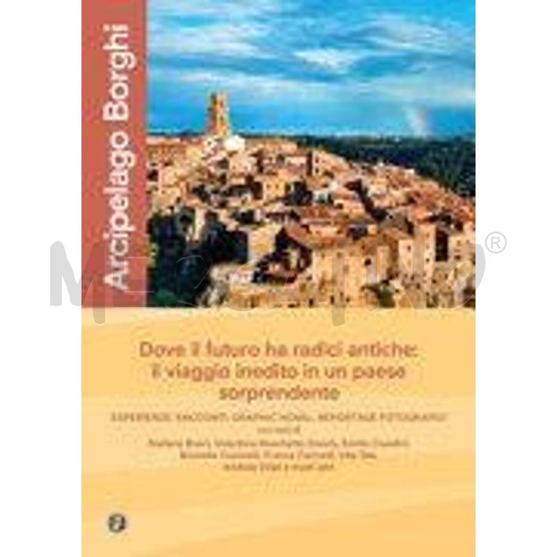 ARCIPELAGO BORGHI. UN VIAGGIO DI SCOPERTA NEL PAES | Mercatino dell'Usato Roma talenti 1