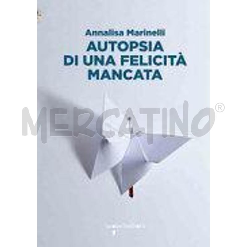 AUTOPSIA DI UNA FELICITÀ MANCATA | Mercatino dell'Usato Roma talenti 1