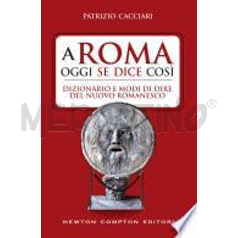 A ROMA OGGI SE DICE COSÌ. DIZIONARIO E MODI DI DIR | Mercatino dell'Usato Roma talenti 1