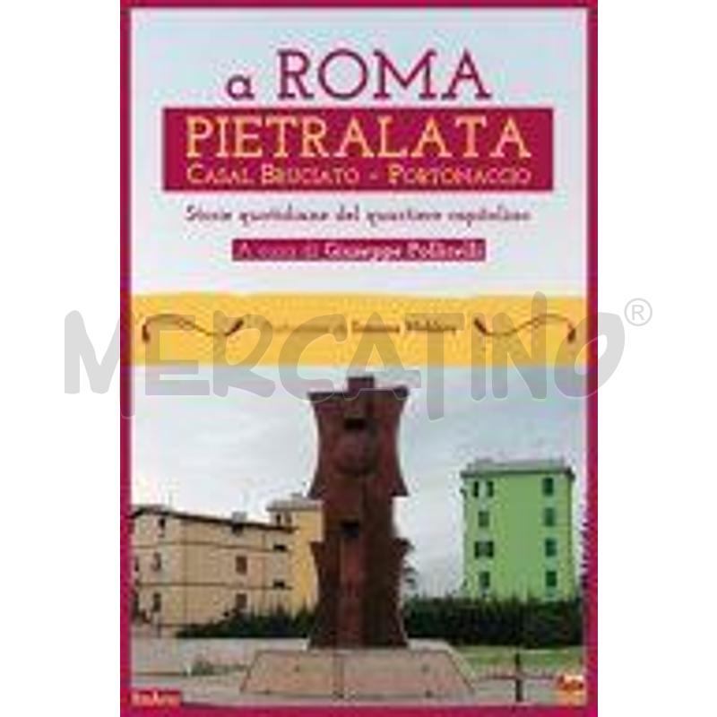 A ROMA PIETRALATA CASAL BRUCIATO PORTONACCIO. STOR | Mercatino dell'Usato Roma talenti 1