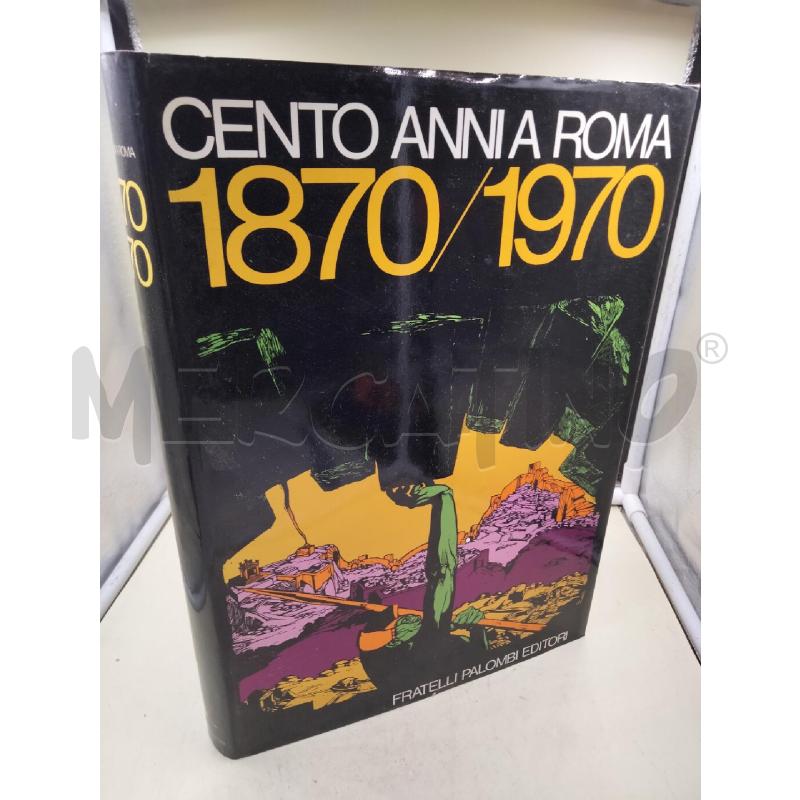 CENTO ANNI A ROMA 1870 1970 | Mercatino dell'Usato Roma talenti 1