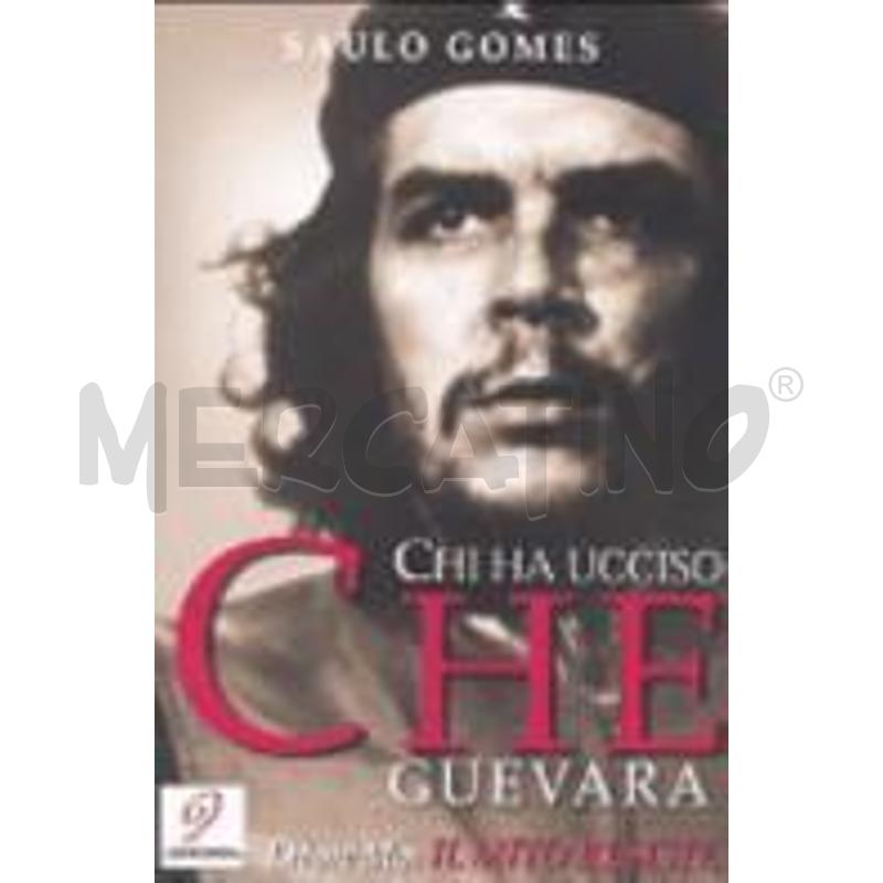 CHI HA UCCISO CHE GUEVARA-IL MITO RESISTE | Mercatino dell'Usato Roma talenti 1
