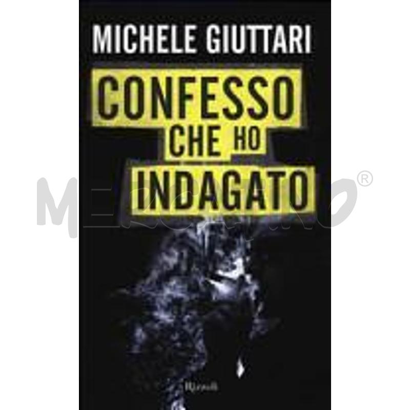 CONFESSO CHE HO INDAGATO. AUTOBIOGRAFIA DI UN POLI | Mercatino dell'Usato Roma talenti 1