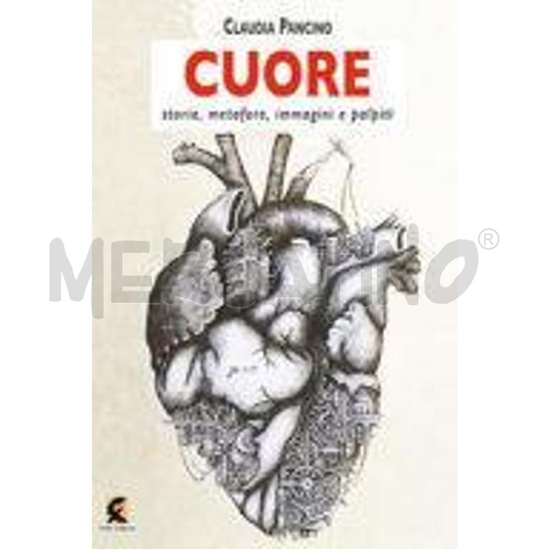 CUORE. STORIA, METAFORE, IMMAGINI E PALPITI | Mercatino dell'Usato Roma talenti 1