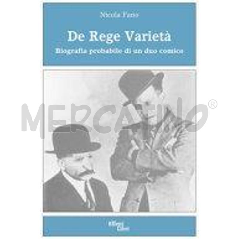 DE REGE VARIETÀ. BIOGRAFIA PROBABILE DI UN DUO COM | Mercatino dell'Usato Roma talenti 1