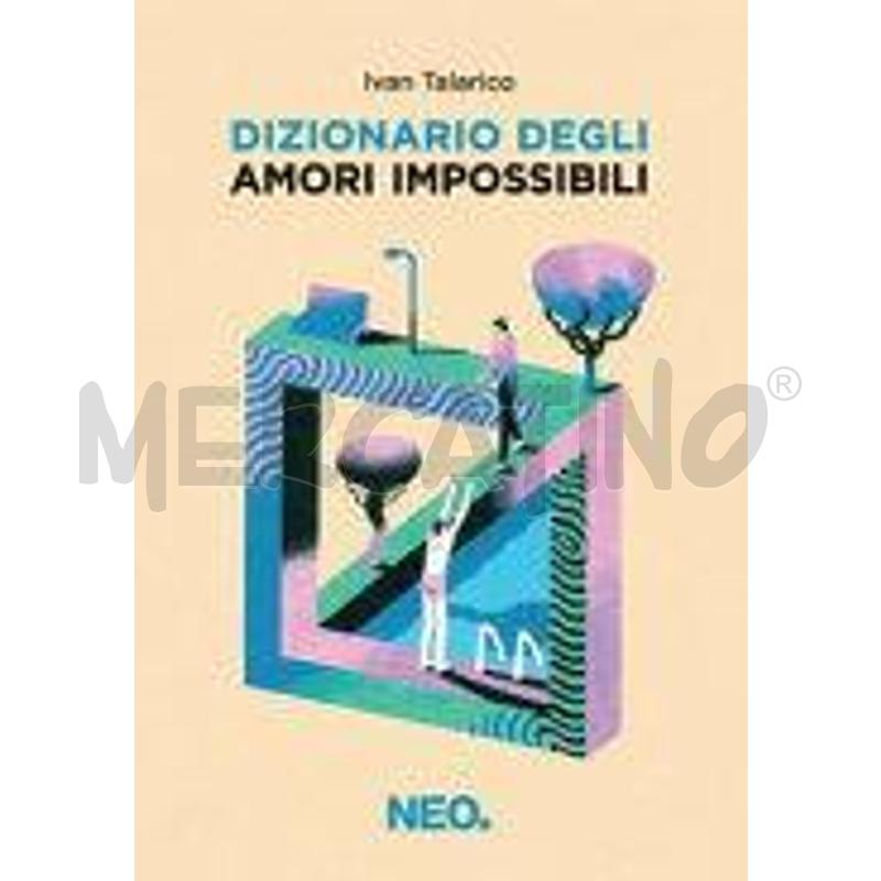 DIZIONARIO DEGLI AMORI IMPOSSIBILI | Mercatino dell'Usato Roma talenti 1