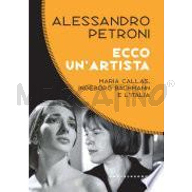 ECCO UN'ARTISTA. MARIA CALLAS, INGEBORG BACHMANN E | Mercatino dell'Usato Roma talenti 1