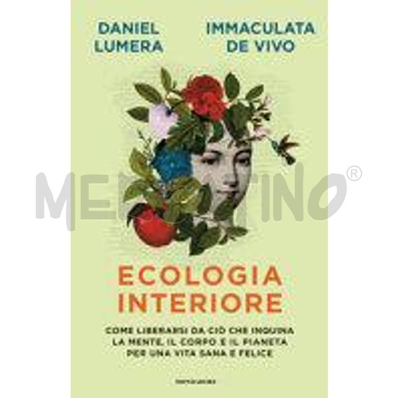 ECOLOGIA INTERIORE. COME LIBERARSI DA CIÒ CHE INQU | Mercatino dell'Usato Roma talenti 1