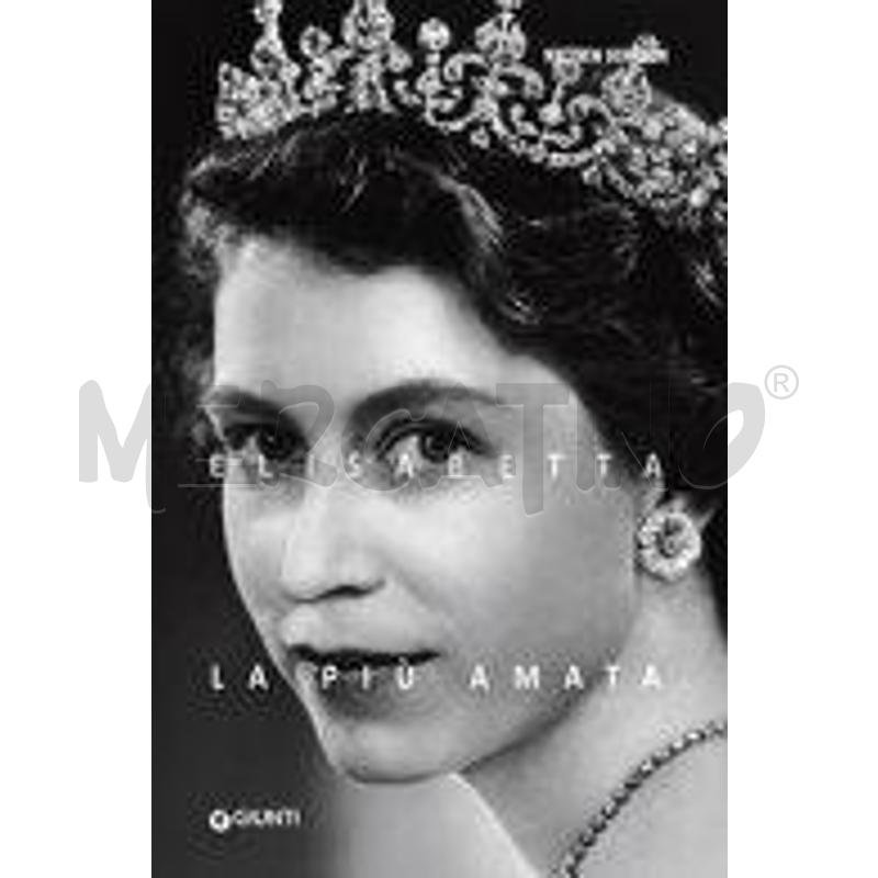 ELISABETTA. LA PIÙ AMATA. EDIZ. ILLUSTRATA | Mercatino dell'Usato Roma talenti 1