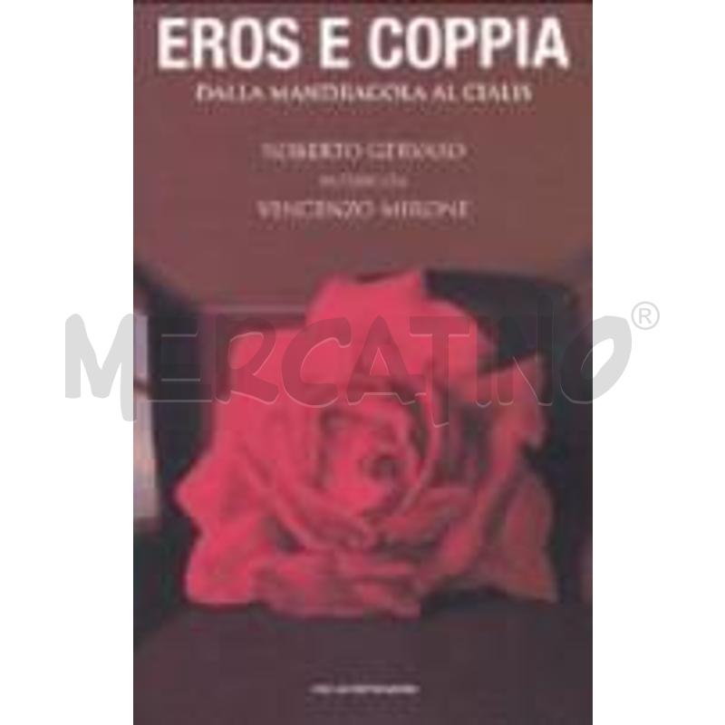 EROS E COPPIA. DALLA MANDRAGOLA AL CIALIS. ROBERTO | Mercatino dell'Usato Roma talenti 1