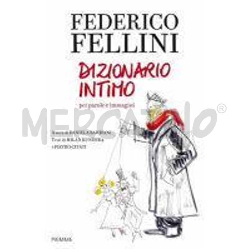FEDERICO FELLINI. DIZIONARIO INTIMO PER PAROLE E I | Mercatino dell'Usato Roma talenti 1