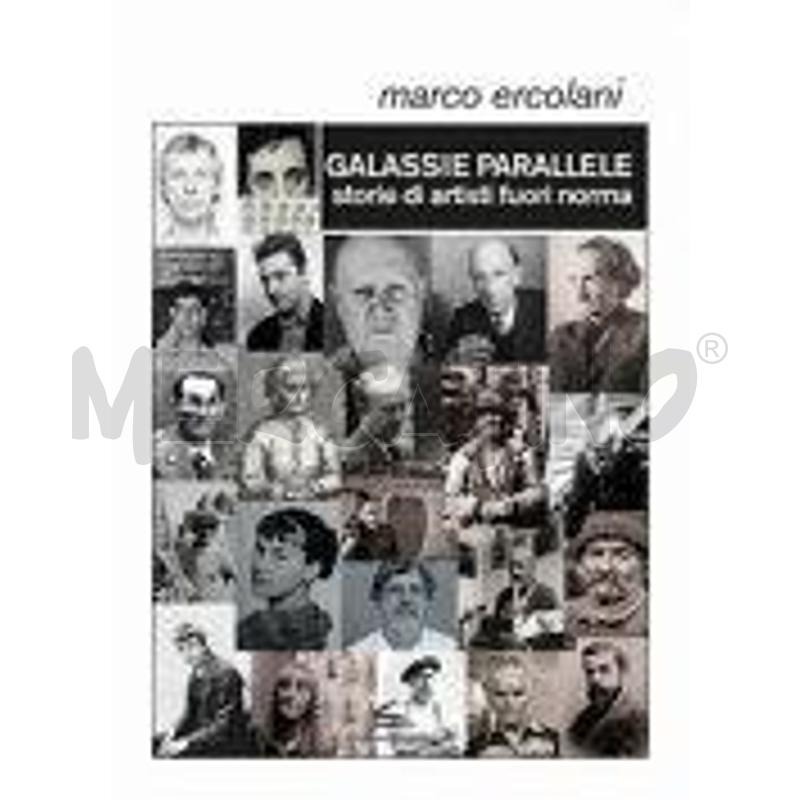 GALASSIE PARALLELE. STORIE DI ARTISTI FUORI NORMA | Mercatino dell'Usato Roma talenti 1