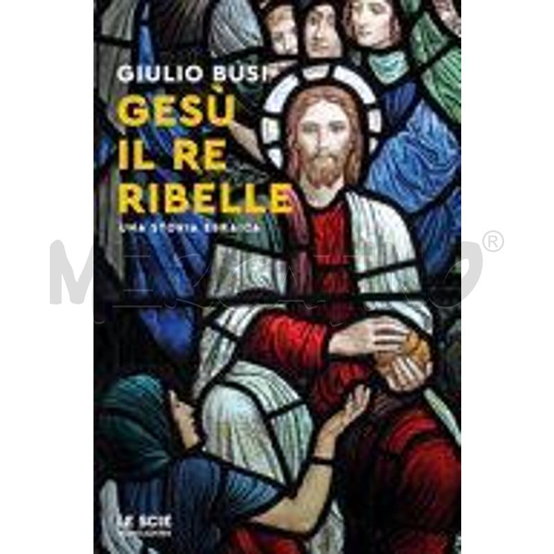 GESÙ, IL RE RIBELLE. UNA STORIA EBRAICA | Mercatino dell'Usato Roma talenti 1