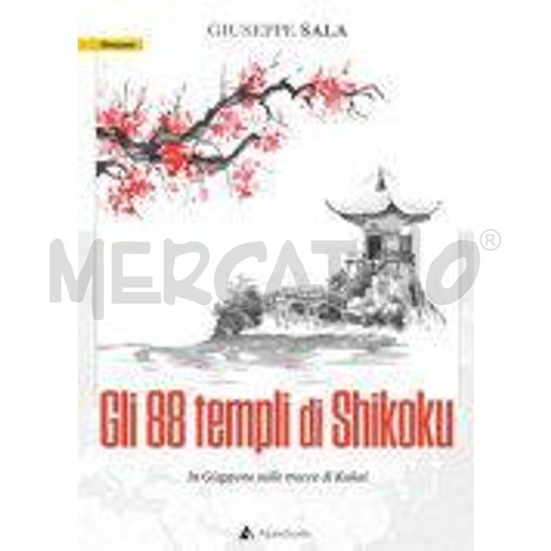 GLI 88 TEMPLI DI SHIKOKU. IN GIAPPONE SULLE TRACCE | Mercatino dell'Usato Roma talenti 1