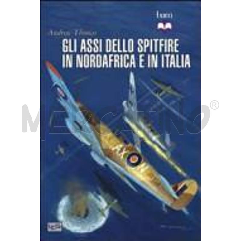 GLI ASSI DELLO SPITFIRE DEL NORD AFRICA E ITALIA | Mercatino dell'Usato Roma talenti 1