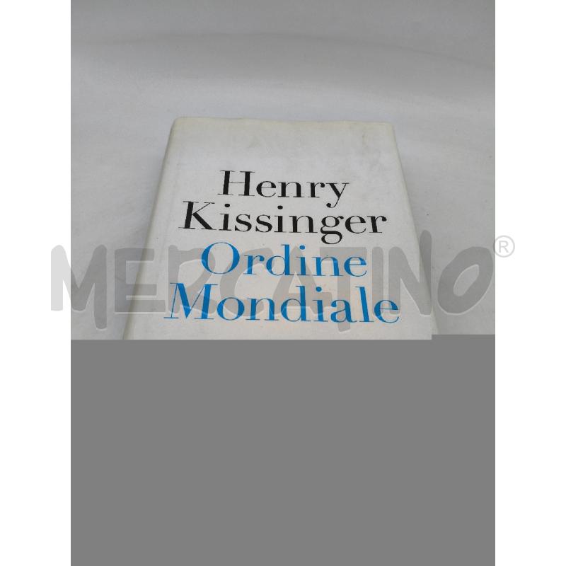 HENRY KISSINGER ORDINE MONDIALE | Mercatino dell'Usato Roma talenti 1