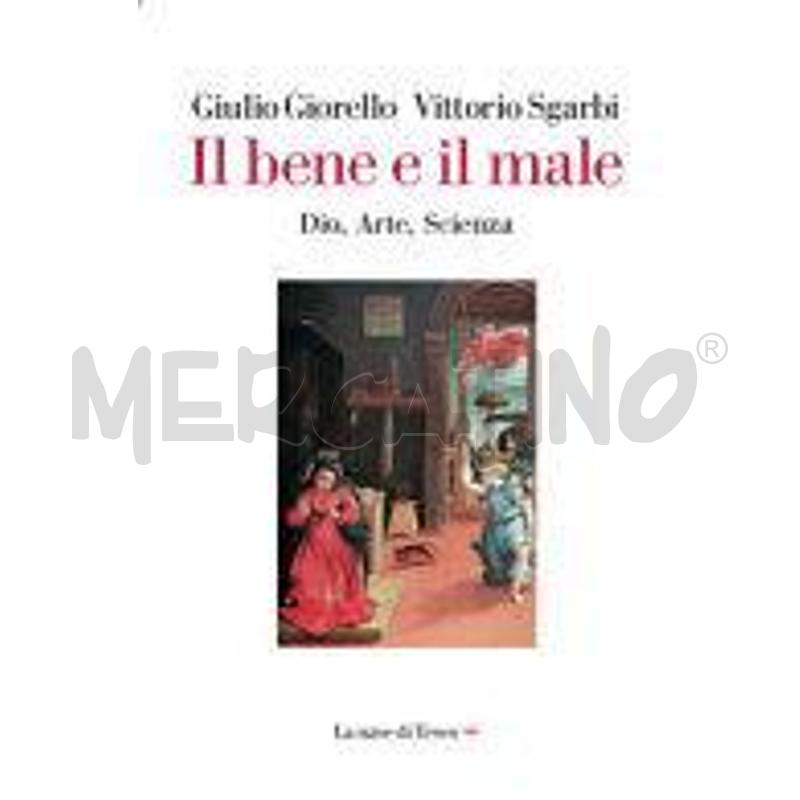 IL BENE E IL MALE. DIO, ARTE, SCIENZA | Mercatino dell'Usato Roma talenti 1