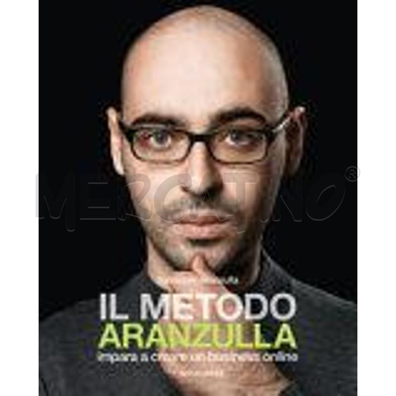 IL METODO ARANZULLA. IMPARARE A CREARE UN BUSINESS | Mercatino dell'Usato Roma talenti 1