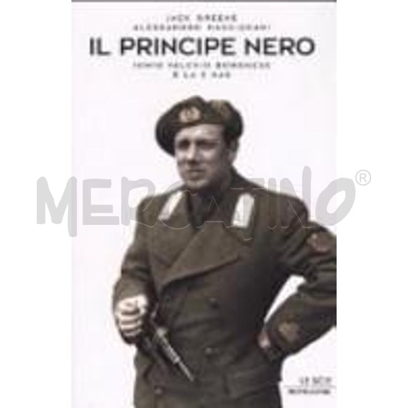 IL PRINCIPE NERO. JUNIO VALERIO BORGHESE E LA X MA | Mercatino dell'Usato Roma talenti 1