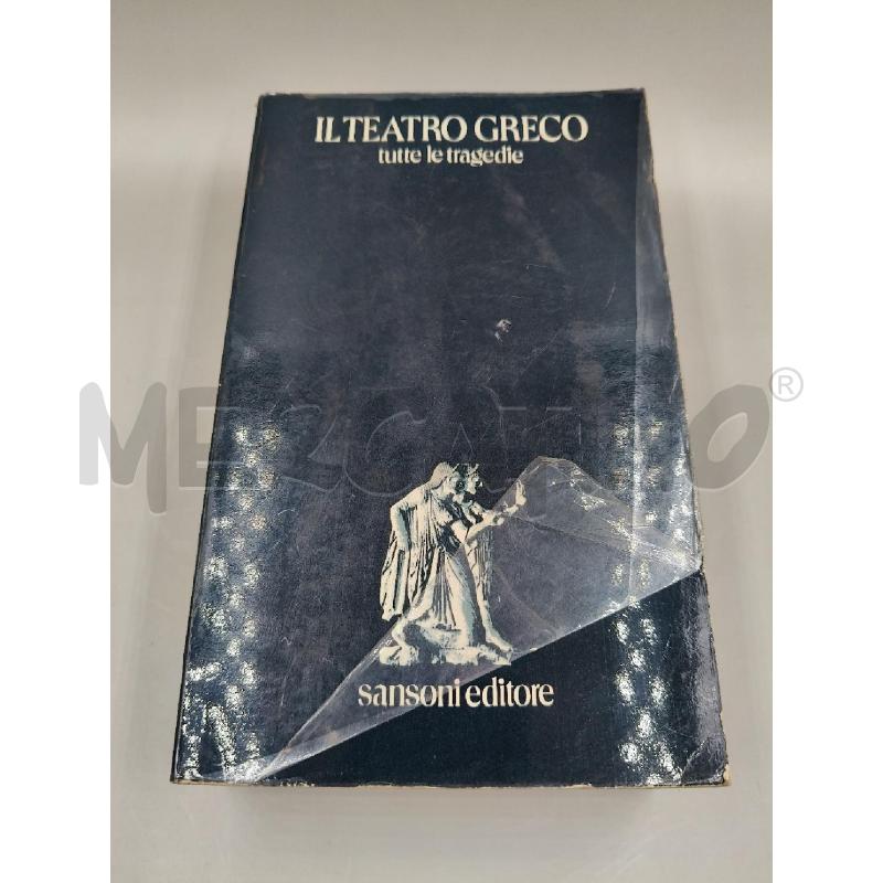 IL TEATRO GRECO TUTTE LE TRAGEDIE SANSONI EDITORE | Mercatino dell'Usato Roma talenti 1