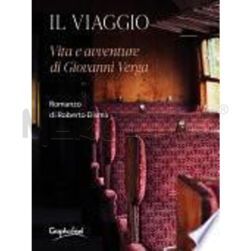 IL VIAGGIO - VITA E AVVENTURE DI GIOVANNI VERGA | Mercatino dell'Usato Roma talenti 1