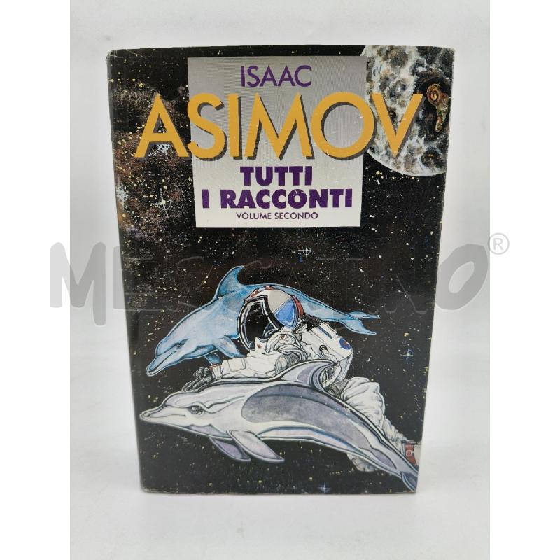 ISAAC ASIMOV TUTTI I RACCONTI VOLUME SECONDO | Mercatino dell'Usato Roma talenti 1