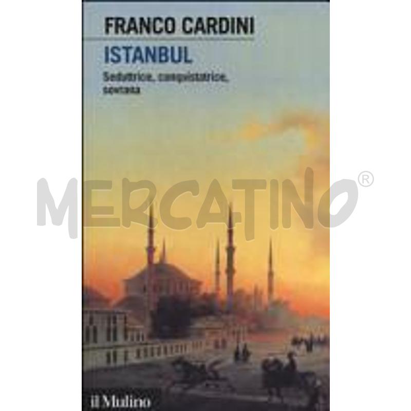 ISTANBUL. SEDUTTRICE, CONQUISTATRICE, SOVRANA | Mercatino dell'Usato Roma talenti 1
