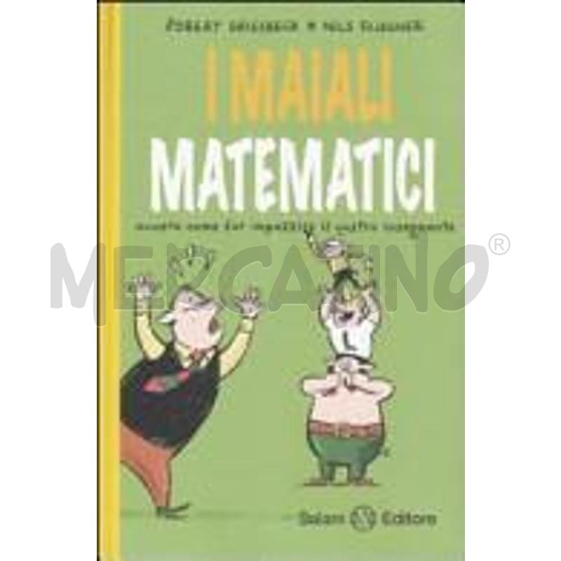 I MAIALI MATEMATICI. OVVERO COME FAR IMPAZZIRE IL  | Mercatino dell'Usato Roma talenti 1