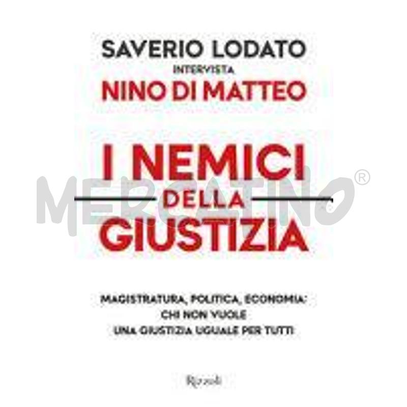 I NEMICI DELLA GIUSTIZIA. MAGISTRATURA, POLITICA,  | Mercatino dell'Usato Roma talenti 1