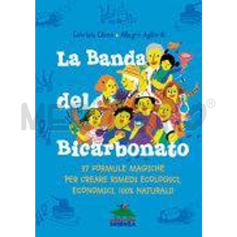 LA BANDA DEL BICARBONATO. 37 FORMULE MAGICHE PER C | Mercatino dell'Usato Roma talenti 1