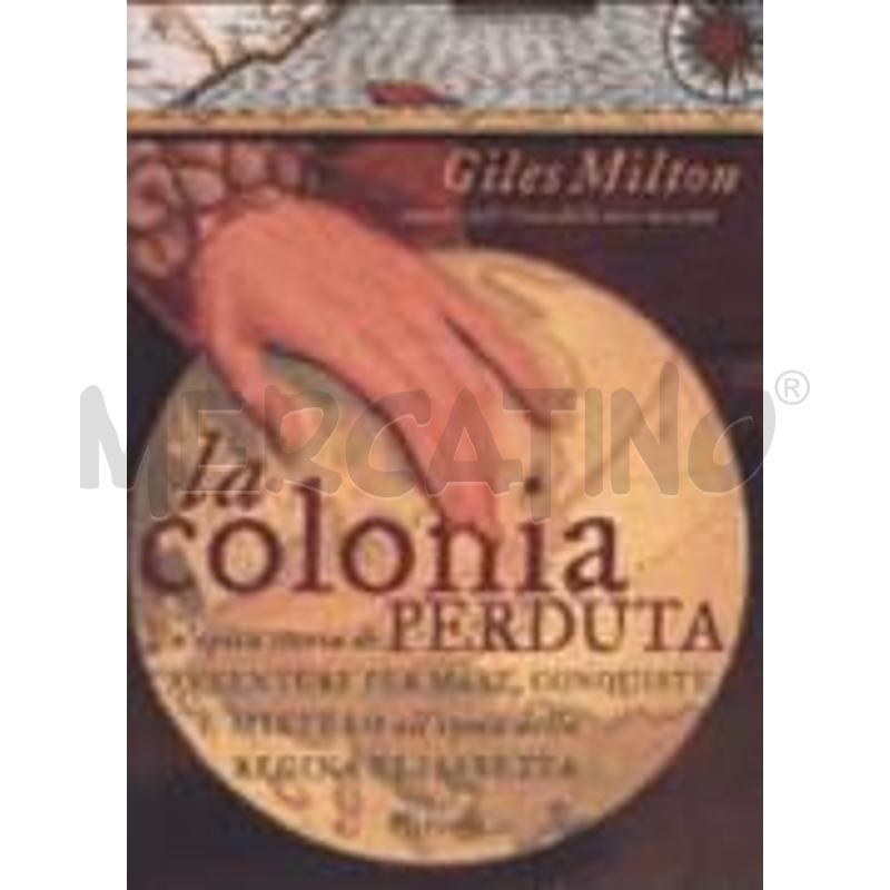 LA COLONIA PERDUTA. UN'EPICA STORIA DI AVVENTURE P | Mercatino dell'Usato Roma talenti 1