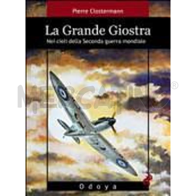 LA GRANDE GIOSTRA. NEI CIELI DELLA SECONDA GUERRA  | Mercatino dell'Usato Roma talenti 1