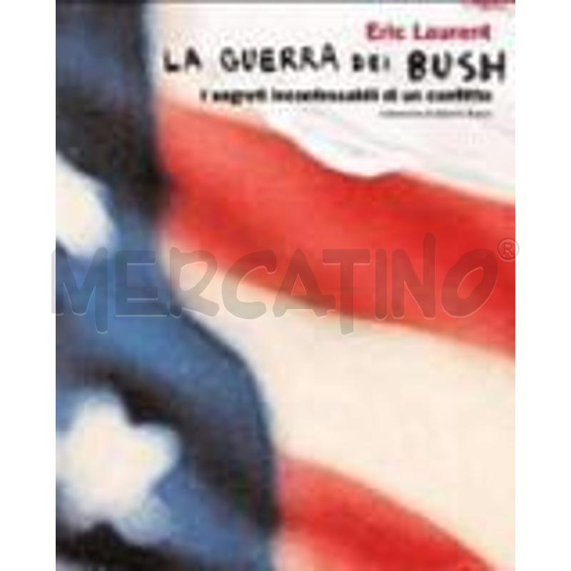 LA GUERRA DEI BUSH. I SEGRETI INCONFESSABILI DI UN | Mercatino dell'Usato Roma talenti 1