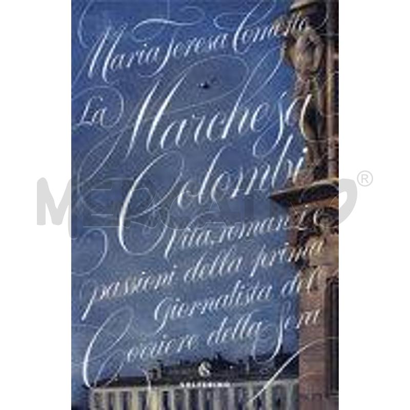 LA MARCHESA COLOMBI. VITA, ROMANZI E PASSIONI DELL | Mercatino dell'Usato Roma talenti 1