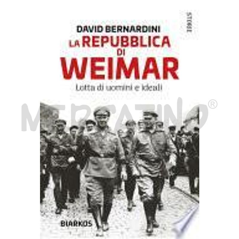 LA REPUBBLICA DI WEIMAR. LOTTA DI UOMINI E IDEALI | Mercatino dell'Usato Roma talenti 1