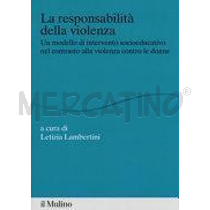 LA RESPONSABILITÀ DELLA VIOLENZA. UN MODELLO DI IN | Mercatino dell'Usato Roma talenti 1