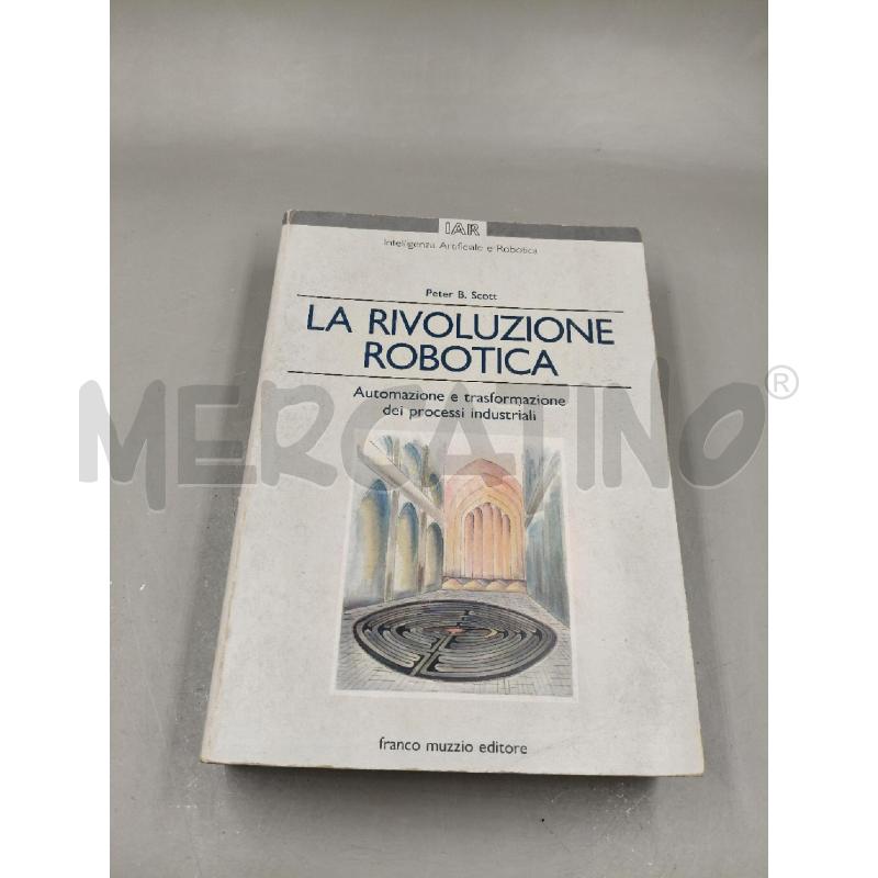 LA RIVOLUZIONE ROBOTICA PETER B. SCOTT | Mercatino dell'Usato Roma talenti 1