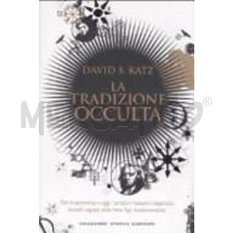 LA TRADIZIONE OCCULTA. DAL RINASCIMENTO A OGGI: TE | Mercatino dell'Usato Roma talenti 1