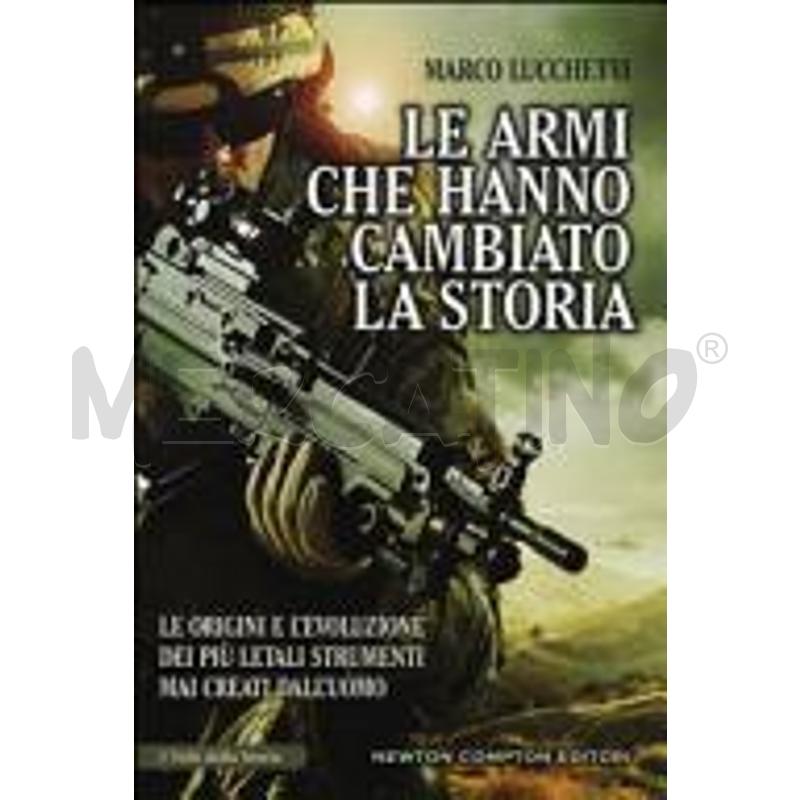 LE ARMI CHE HANNO CAMBIATO LA STORIA. LE ORIGINI E | Mercatino dell'Usato Roma talenti 1