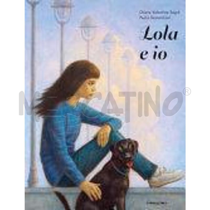 LOLA E IO. EDIZ. AD ALTA LEGGIBILITÀ | Mercatino dell'Usato Roma talenti 1