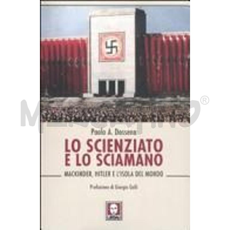 LO SCIENZIATO E LO SCIAMANO. MACKINDER, HITLER E L | Mercatino dell'Usato Roma talenti 1