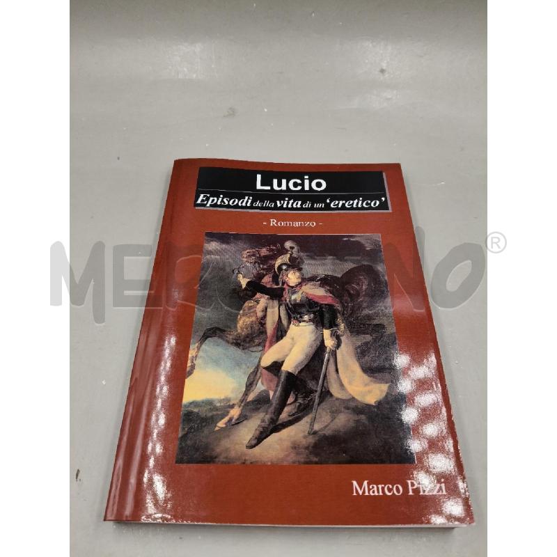 LUCIO EPISODI DELLA VITA DI UN ERETICO | Mercatino dell'Usato Roma talenti 1