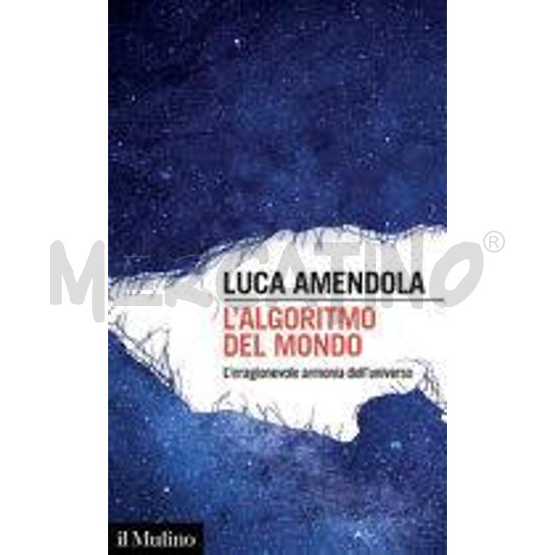 L'ALGORITMO DEL MONDO. L'IRRAGIONEVOLE ARMONIA DEL | Mercatino dell'Usato Roma talenti 1