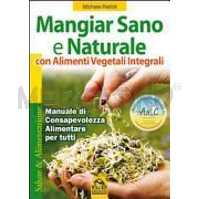 MANGIAR SANO E NATURALE CON ALIMENTI VEGETALI INTE | Mercatino dell'Usato Roma talenti 1