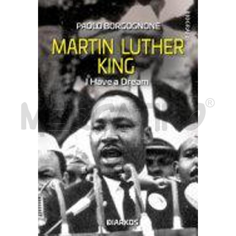 MARTIN LUTHER KING. I HAVE A DREAM | Mercatino dell'Usato Roma talenti 1