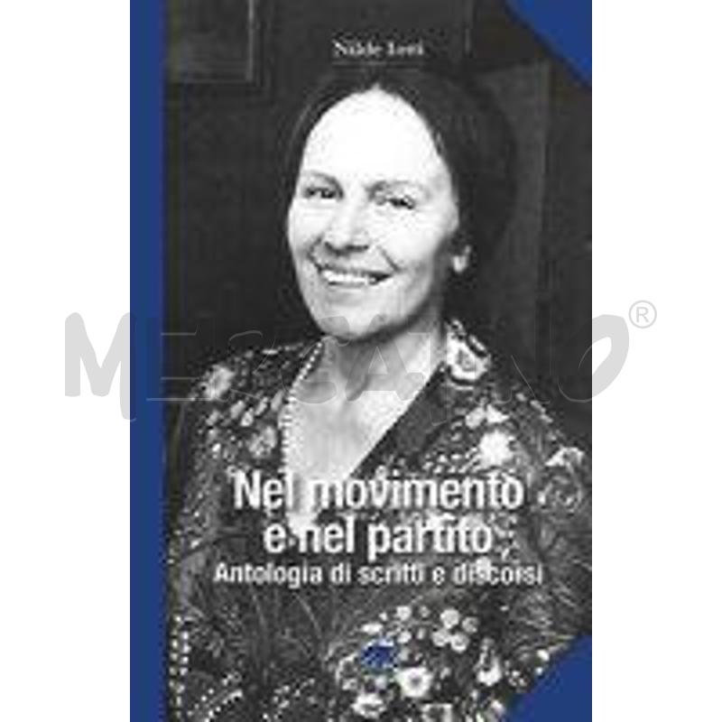 NILDE IOTTI. NEL MOVIMENTO E NEL PARTITO. ANTOLOGI | Mercatino dell'Usato Roma talenti 1