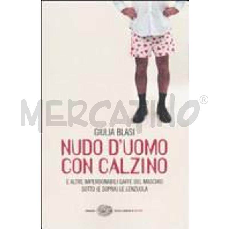 NUDO D'UOMO CON CALZINO E ALTRE IMPERDONABILI GAFF | Mercatino dell'Usato Roma talenti 1