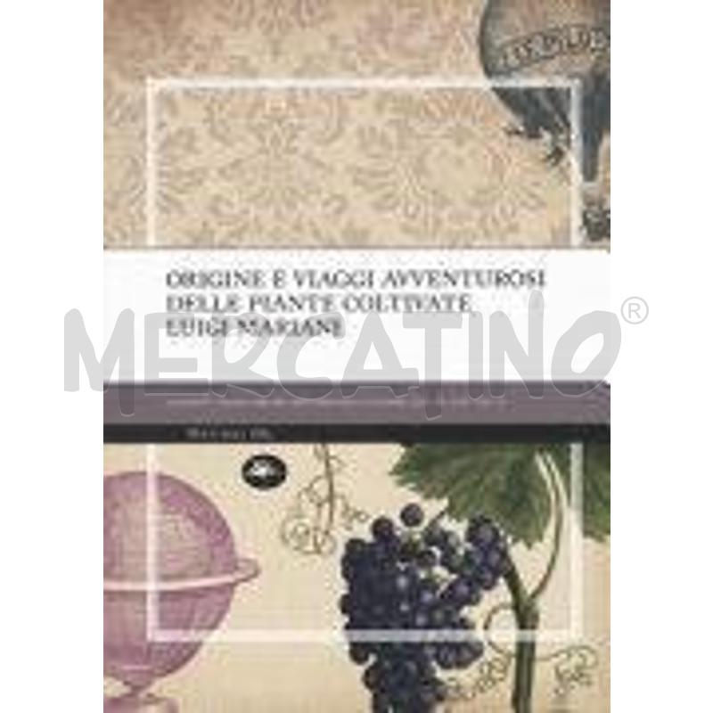 ORIGINE E VIAGGI AVVENTUROSI DELLE PIANTE COLTIVAT | Mercatino dell'Usato Roma talenti 1