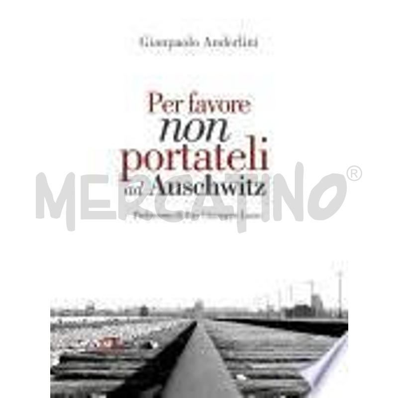 PER FAVORE NON PORTATELI AD AUSCHWITZ | Mercatino dell'Usato Roma talenti 1