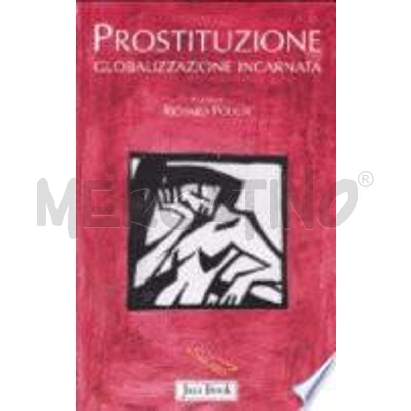 PROSTITUZIONE. GLOBALIZZAZIONE INCARNATA | Mercatino dell'Usato Roma talenti 1